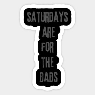 Great Design Saturdays Are For The Dads Sticker